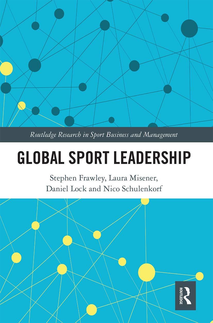 global sport leadership 1st edition stephen frawley, laura misener, daniel lock, nico schulenkorf 0367671271,
