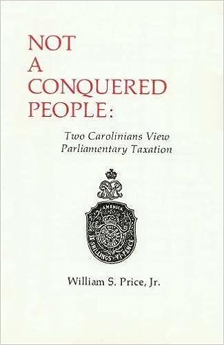 not a conquered people two carolinians view parliamentary taxation 1st edition william s. price 0865261113,