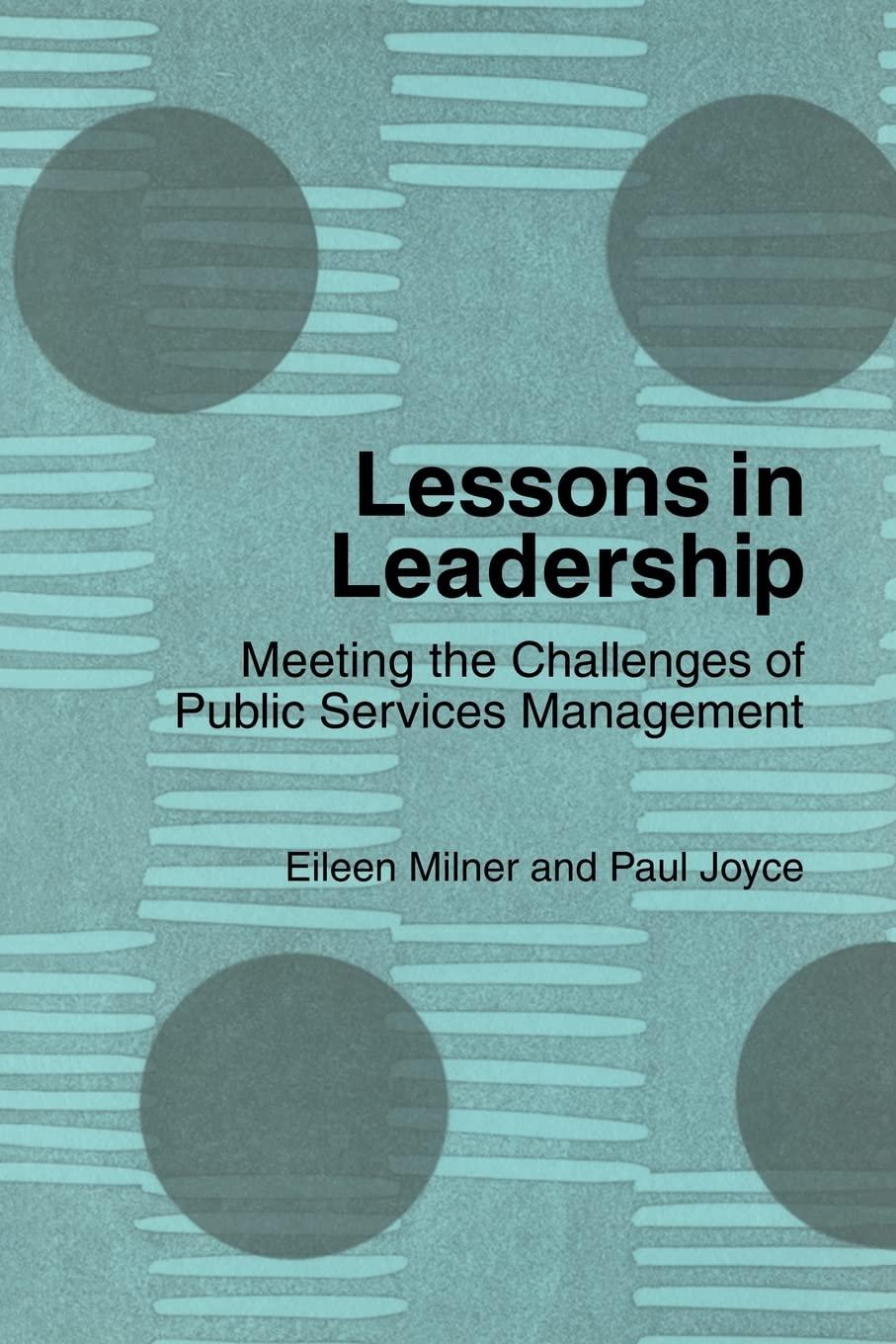lessons in leadership meeting the challenges of public service management 1st edition by eileen milner, paul