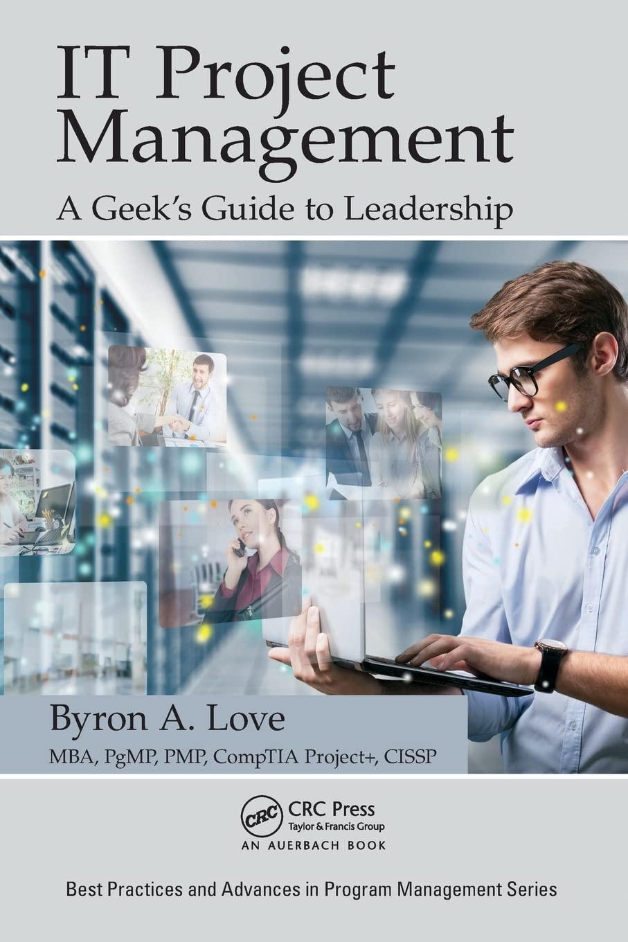 it project management a geeks guide to leadership 1st edition byron a. love 1498736505, 978-1498736503