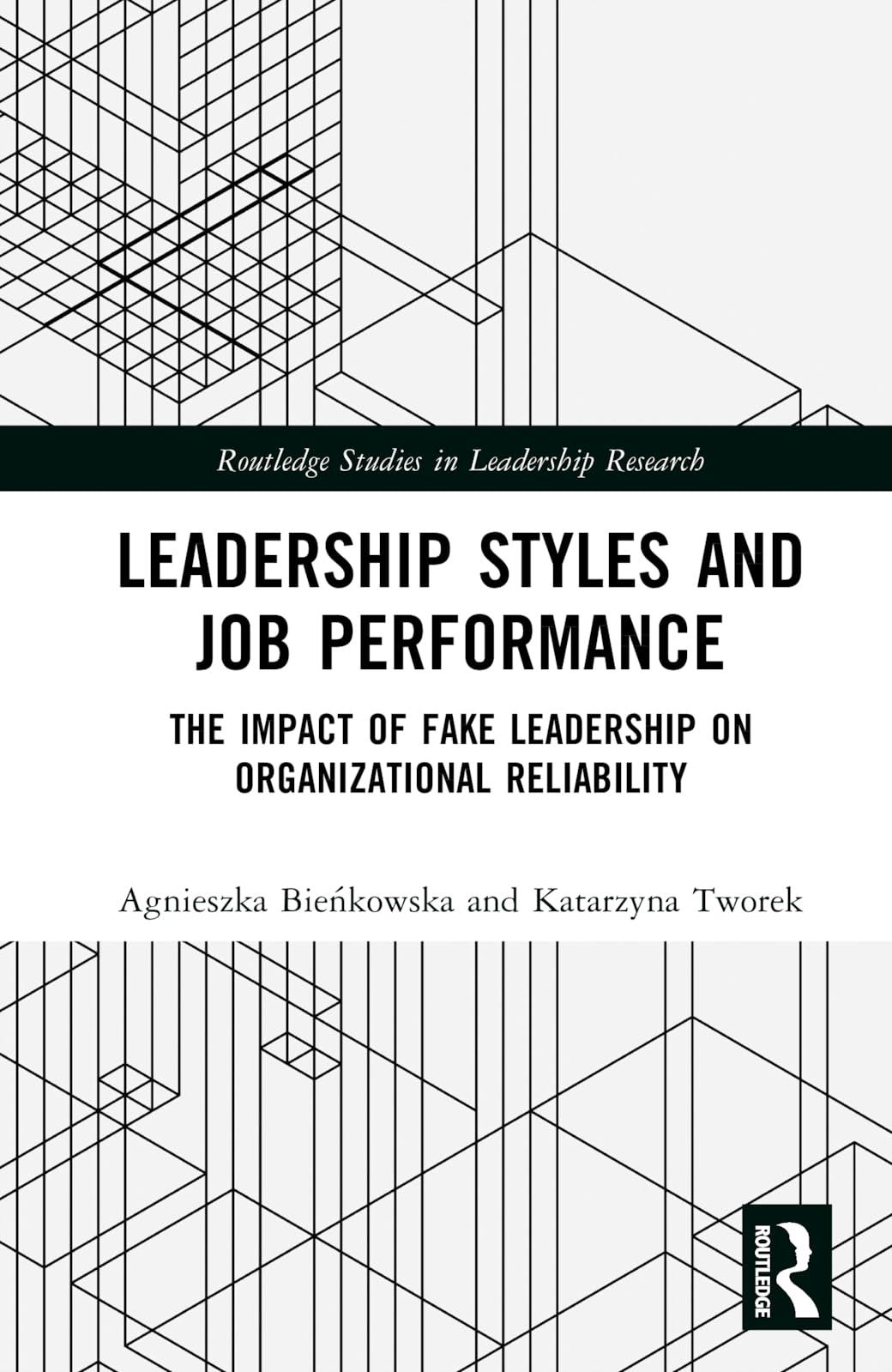 leadership styles and job performance the impact of fake leadership on organizational reliability 1st edition