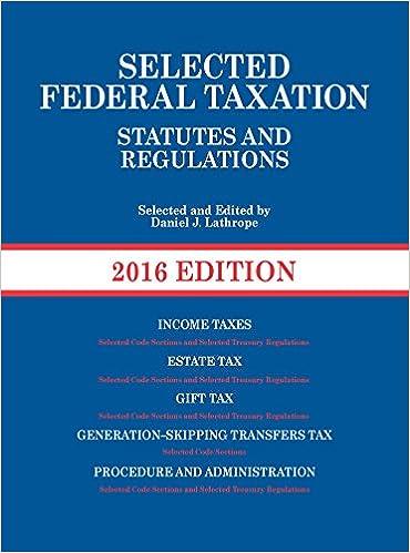 selected federal taxation statutes and regulations 2016th edition daniel lathrope 1634594835, 978-1634594837