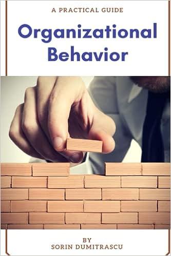 a practical guide organizational behavior 1st edition sorin dumitrascu 1521790582, 978-1521790588