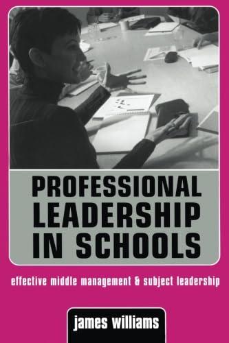 professional leadership in schools effective middle management and subject leadership 1st edition dr james