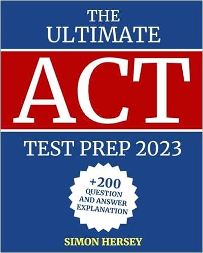 the ultimate act test prep 2023 200+ questions and answers explanation 2023 edition simon hersey b0bvdmchjh,
