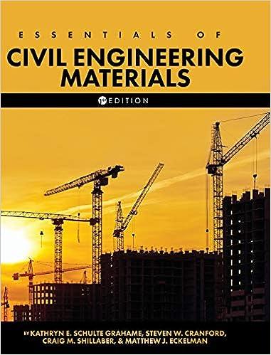 essentials of civil engineering materials 1st edition steven w. cranford, kathryn e. schulte grahame, matthew