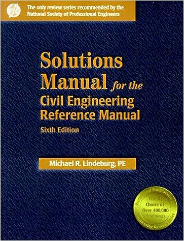 solutions manual for the civil engineering reference manual 6th edition michael r. lindeburg 0912045434,