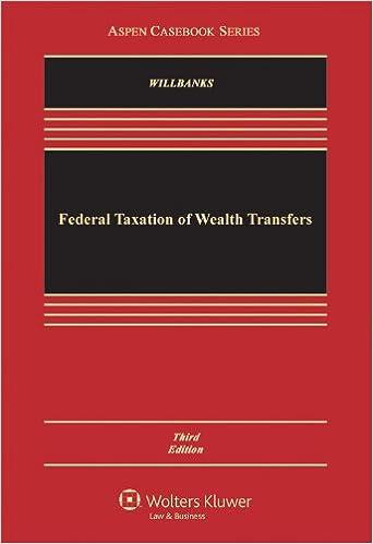 federal taxation of wealth transfers 3rd edition stephanie j. willbanks 1454810149, 978-1454810148