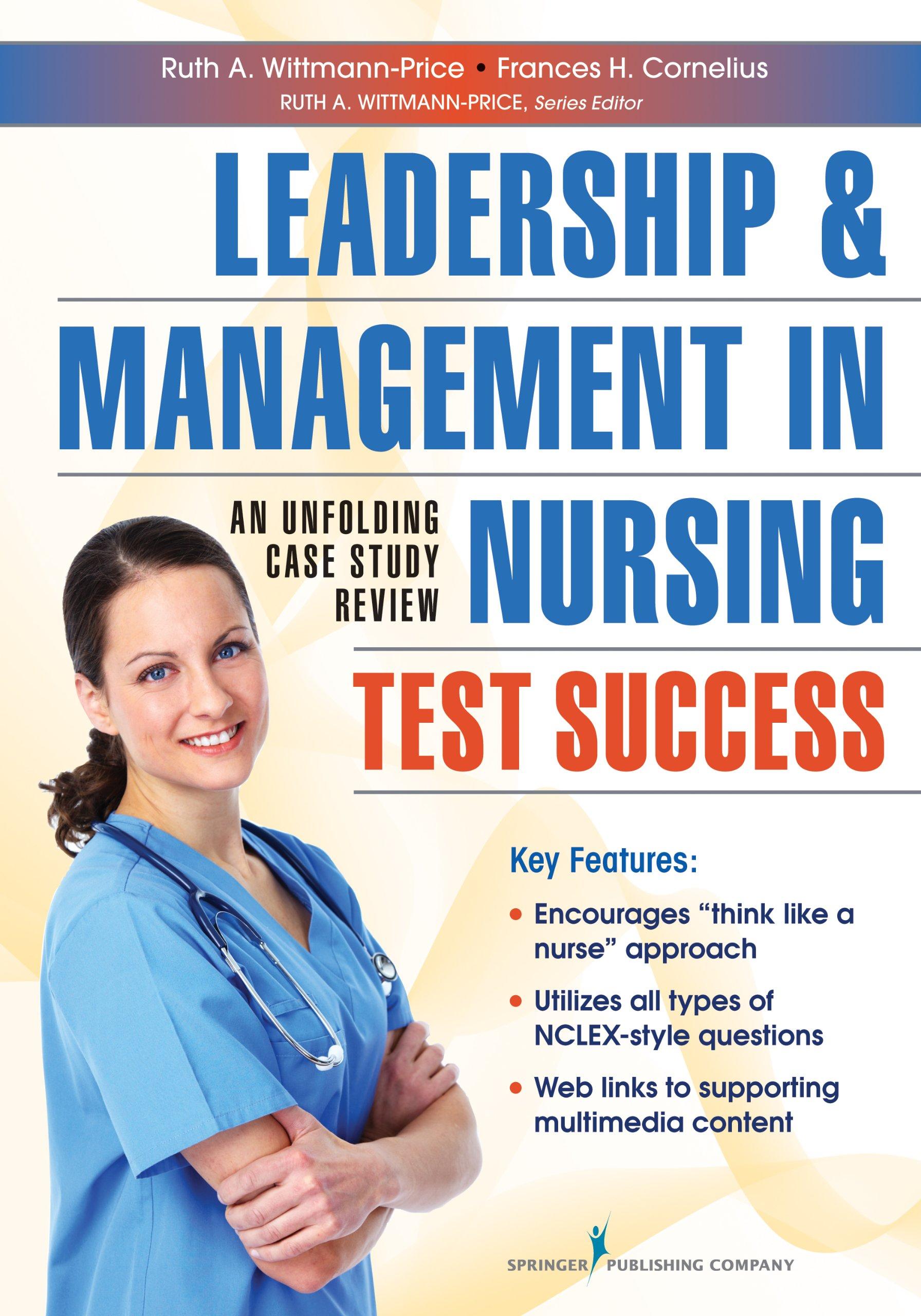 leadership and management in nursing test success an unfolding case study review 1st edition ruth a.