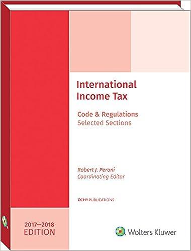 international income tax code and regulations selected sections 2017-2018 edition robert j. peroni , charles
