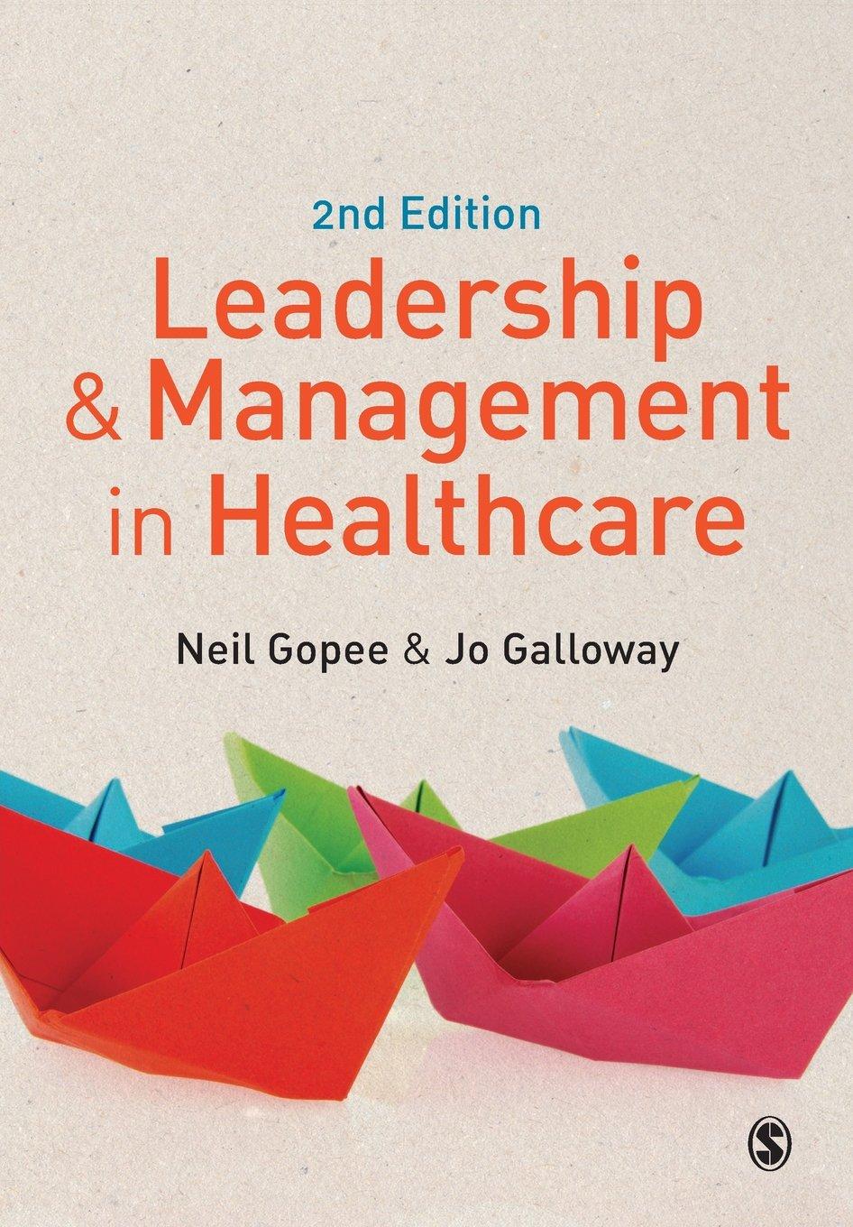leadership and management in healthcare 2nd edition neil gopee, jo galloway 1446248828, 978-1446248829