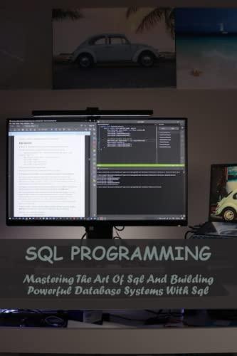 sql programming mastering the art of sql and building powerful database systems with sql 1st edition clyde