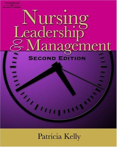 nursing leadership and management 2nd edition patricia kelly 1418050261, 9781418050269