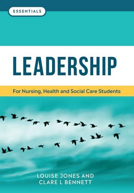 essentials of leadership for nursing health and social care students 1st edition louise jones, clare l.