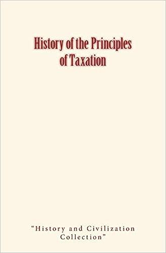 history of the principles of taxation 1st edition david a. wells , history and civilization collection