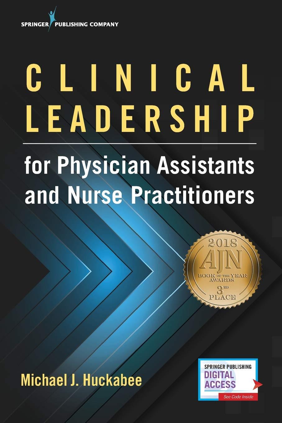 clinical leadership for physician assistants and nurse practitioners 1st edition michael huckabee 0826172210,