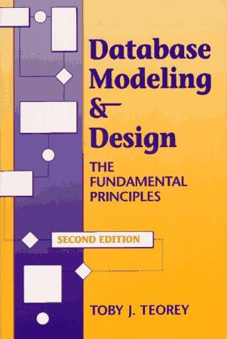 database modeling and design the fundamental principles 2nd edition toby j. teorey 1558602941, 978-1558602946