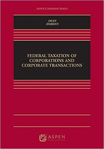 federal taxation of corporations and corporate transactions 1st edition steven dean , bradley t. borden