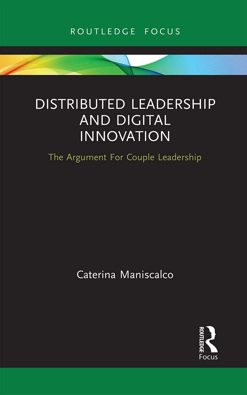 distributed leadership and digital innovation the argument for couple leadership 1st edition caterina