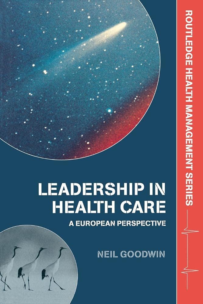 leadership in health care a european perspective 1st edition neil goodwin 0415343283, 978-0415343282