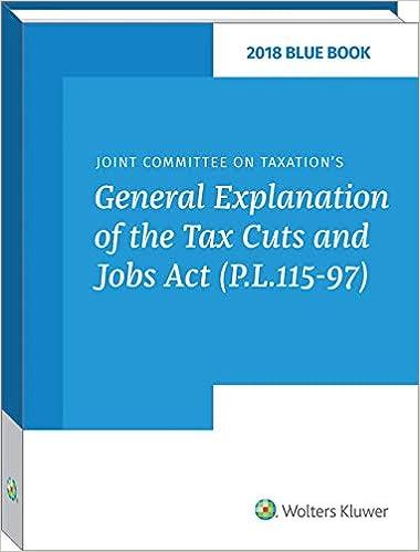 joint committee on taxation s general explanation of the tax cuts and jobs act p.l. 115-97 1st edition cch