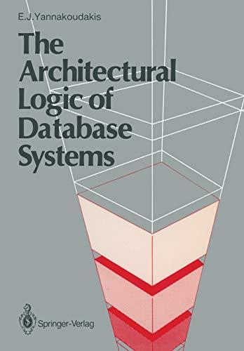 the architectural logic of database systems 1st edition emmanuel j. yannakoudakis 3540195130, 978-3540195139