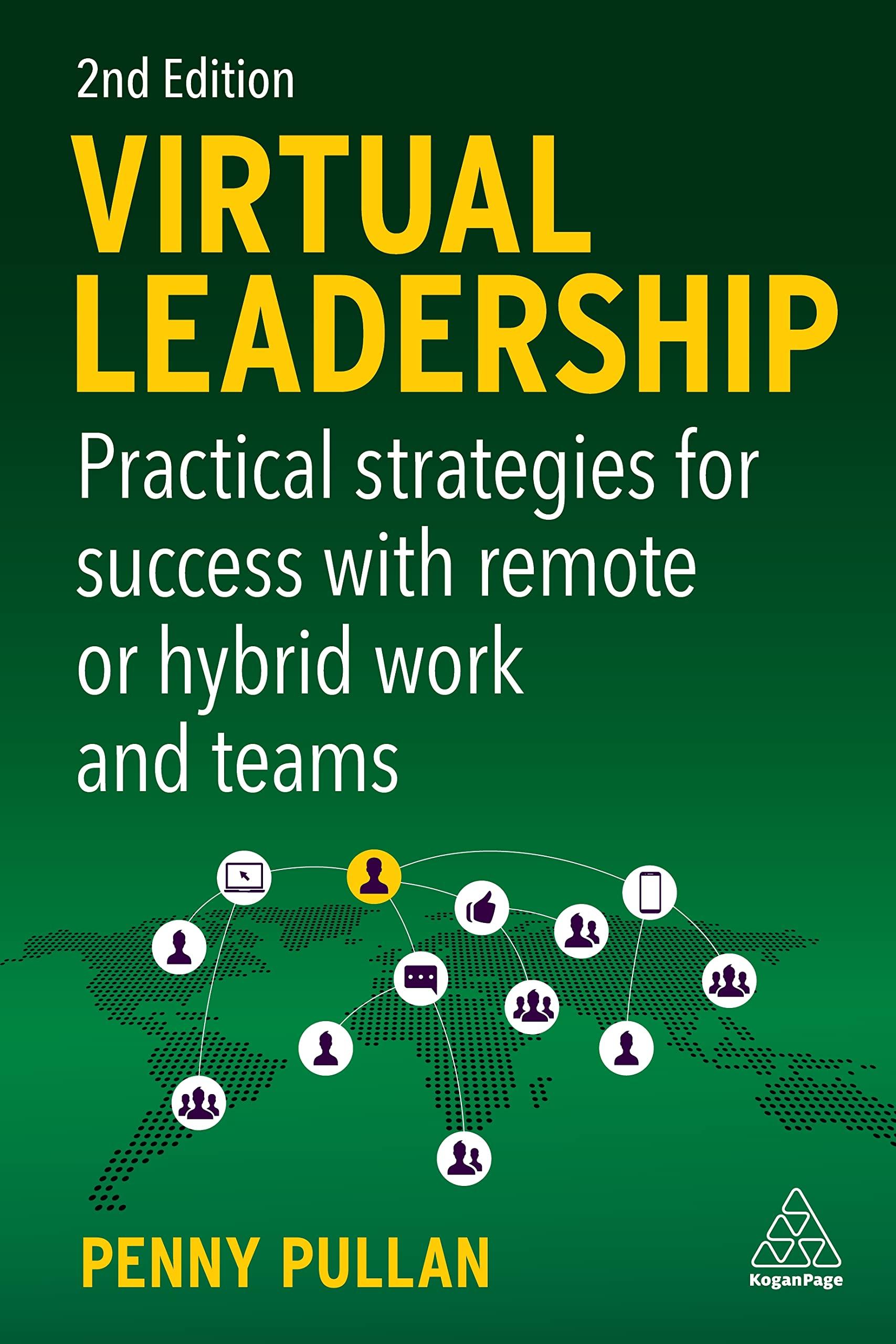 virtual leadership practical strategies for success with remote or hybrid work and teams 2nd edition penny