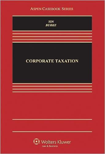 corporate taxation 1st edition george k. yin , karen c. burke 0735526303, 978-0735526303