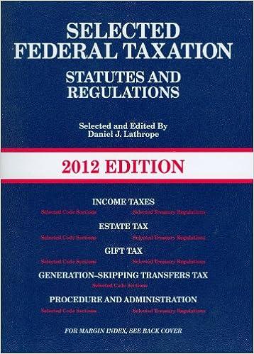 selected federal taxation statutes and  regulations 2012 edition daniel j. lathrope 0314266828, 978-0314266828