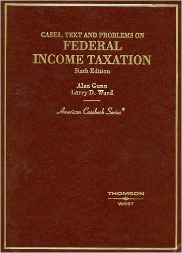 cases text and problems on federal income taxation 6th edition larry d. ward , alan gunn 0314166580,