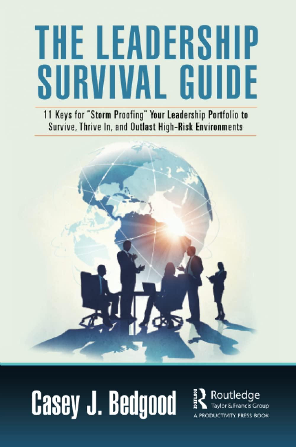 the leadership survival guide 11 keys for storm proofing your leadership portfolio to survive thrive in and