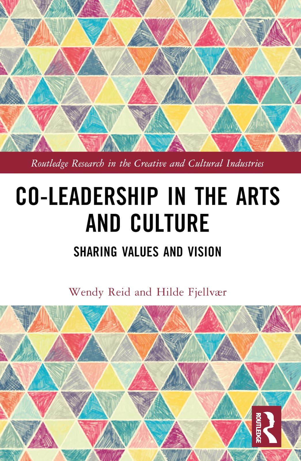 co leadership in the arts and culture routledge research in the creative and cultural industries 1st edition