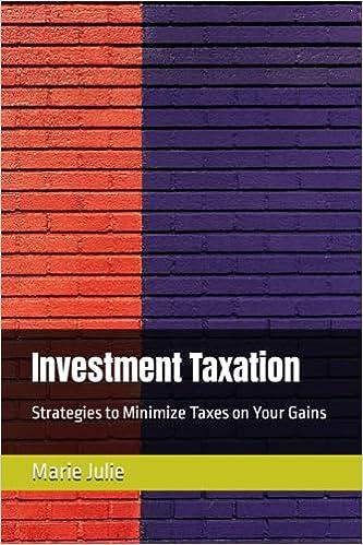 investment taxation strategies to minimize taxes on your gains 1st edition marie julie b0cdnbzfcj,