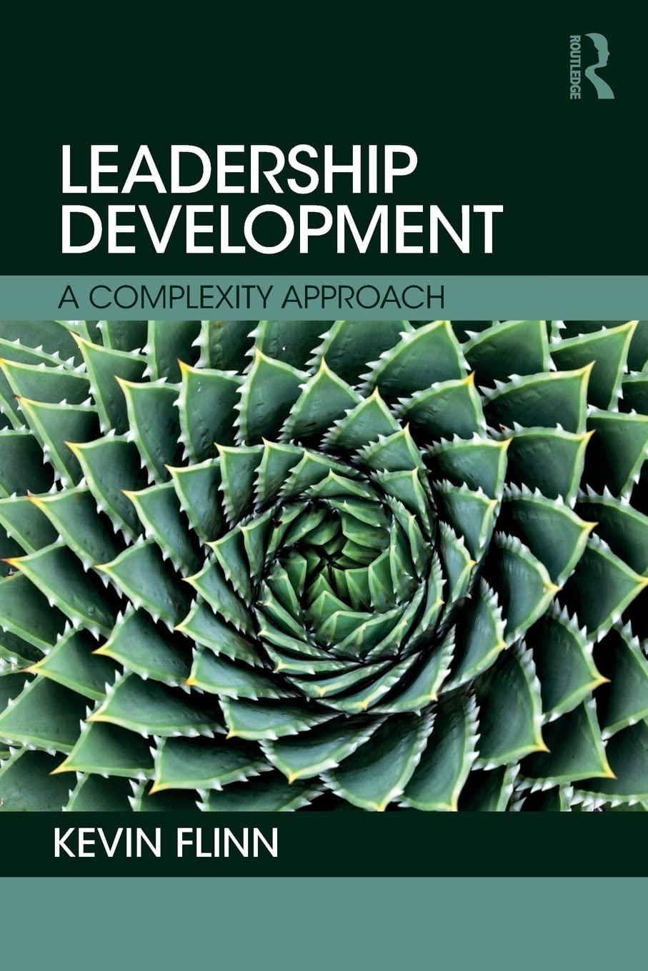 leadership development a complexity approach 1st edition kevin flinn 1138934038, 978-1138934030