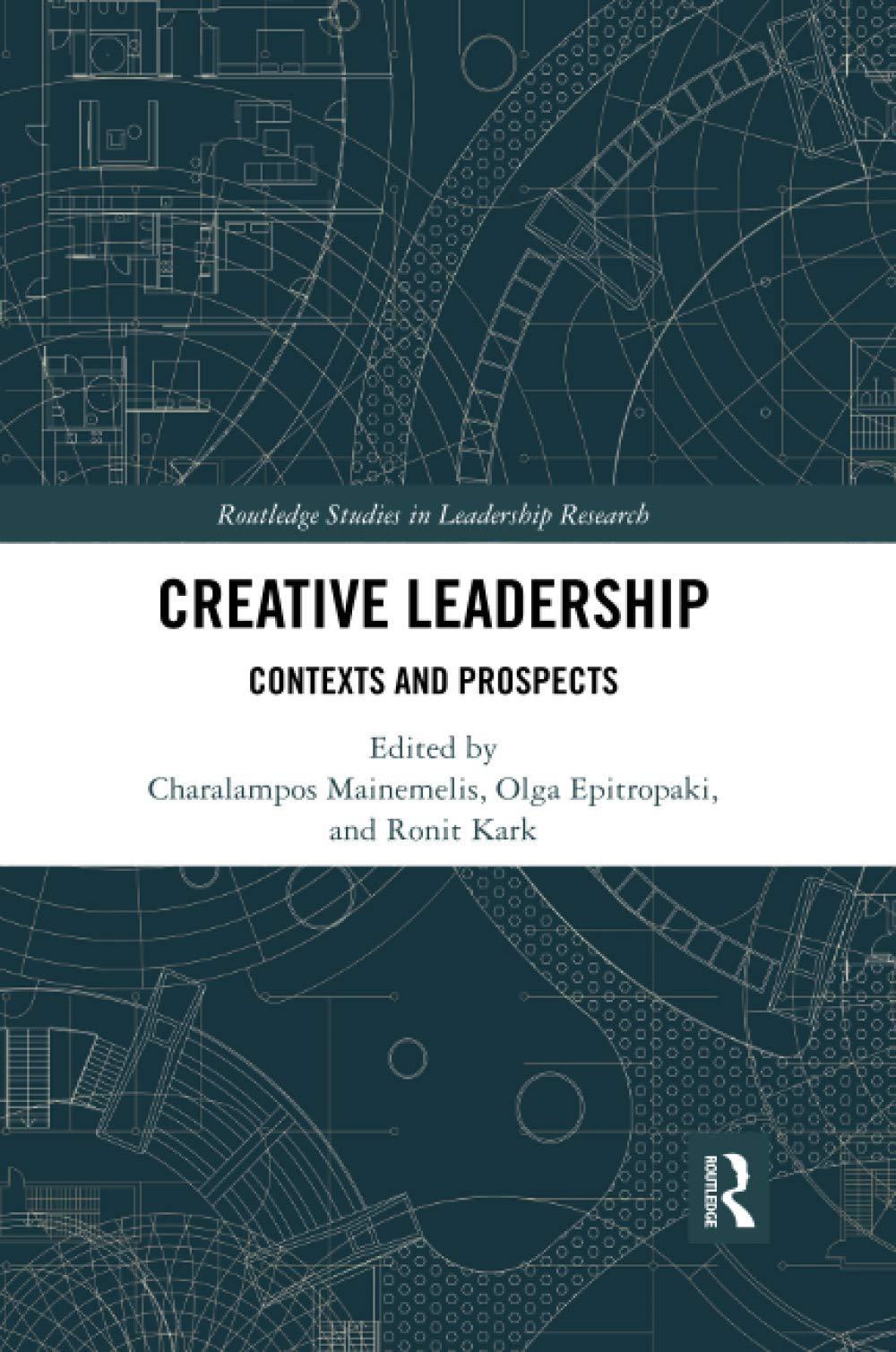 creative leadership contexts and prospects 1st edition charalampos mainemelis, olga epitropaki, ronit kark