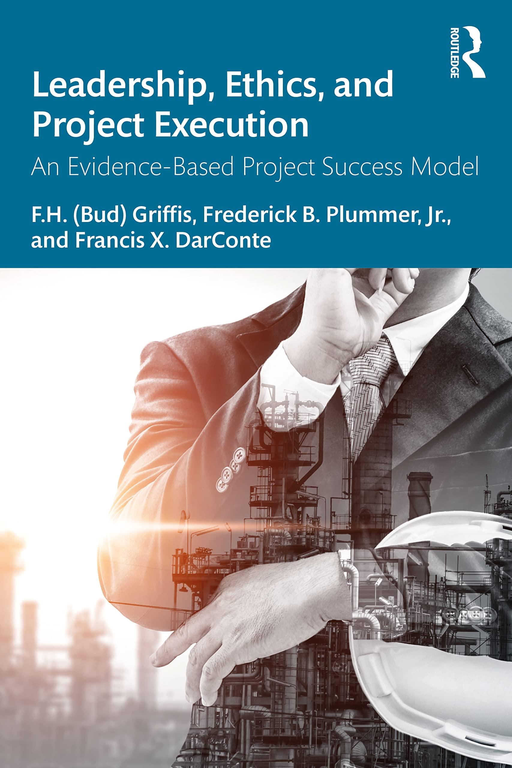 leadership ethics and project execution an evidence based project success model 1st edition f.h. (bud)