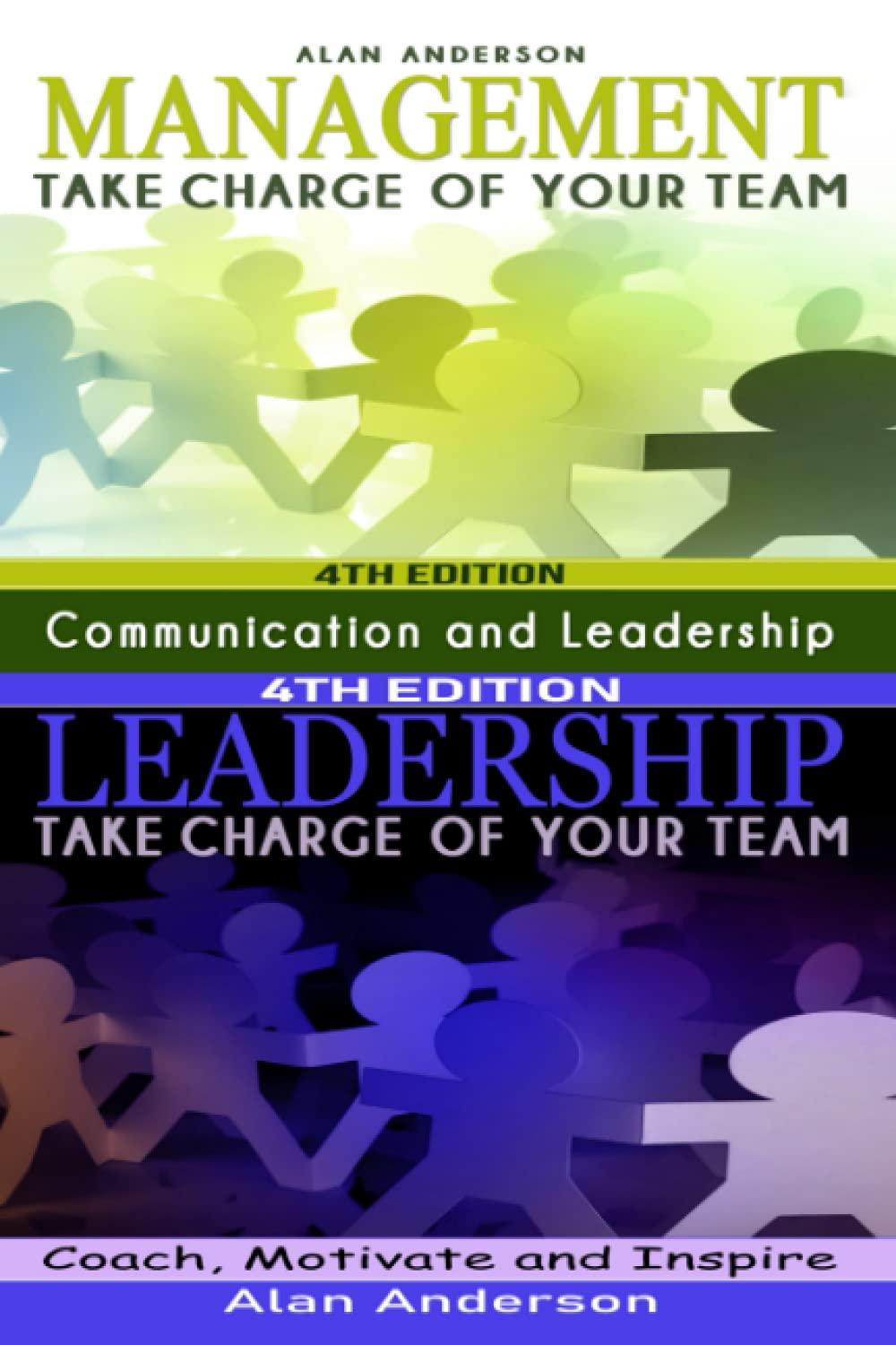 management and leadership take charge of your team communicate coach motivate and inspire 4th edition alan