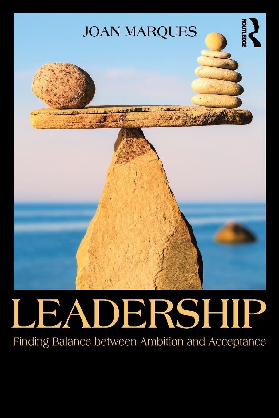 leadership finding balance between ambition and acceptance 1st edition joan marques 1138905461, 978-1138905467