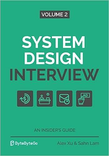 system design interview an insiders guide volume 2 1st edition alex xu, sahn lam 1736049119, 978-1736049112