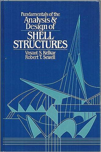 fundamentals of the analysis and design of shell structures 1st edition vasant s. kelkar 0133343278,