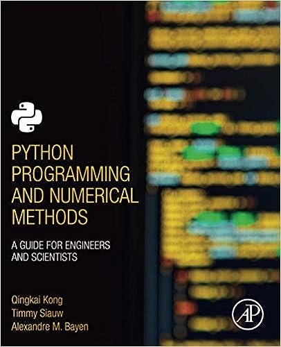 python programming and numerical methods a guide for engineers and scientists 1st edition qingkai kong, timmy