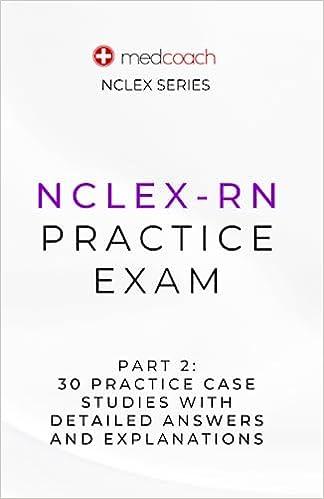 nclex-rn practice test part 2 30 case studies with detailed answers and explanations 1st edition dr. leah