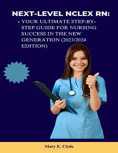 next-level nclex rn your ultimate step-by-step guide for nursing success in the new generation 2023 edition