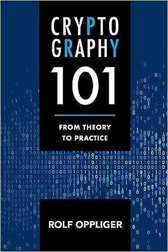 cryptography 101 from theory to practice 1st edition rolf oppliger 978-1630818463