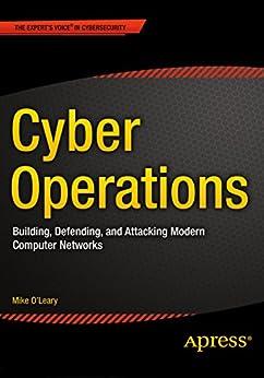 cyber operations building defending and attacking modern computer networks 1st edition mike o'leary