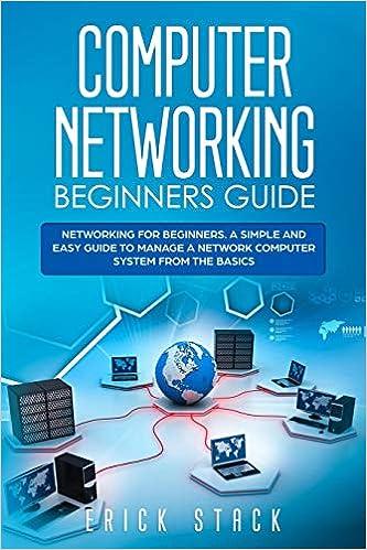 computer networking beginners guide 1st edition erick stack 1706619146, 978-1706619147