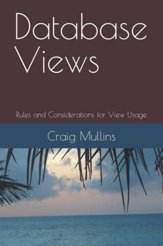 database views rules and considerations for view usage 1st edition craig mullins b0bgkqz496, 979-8354822669