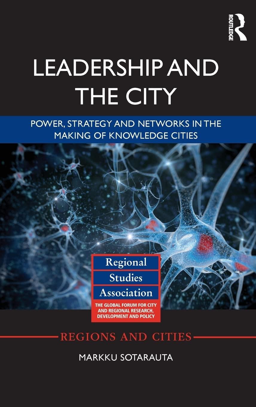 leadership and the city power strategy and networks in the making of knowledge cities 1st edition markku