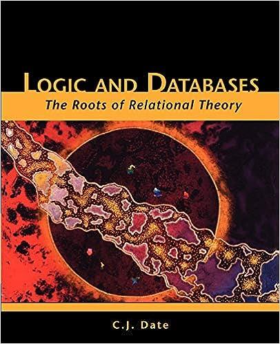 logic and databases the roots of relational theory 1st edition c. j. date 1425122906, 978-1425122904