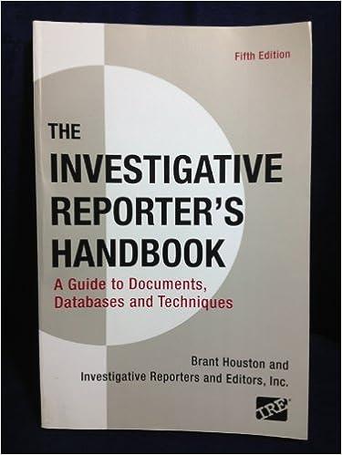 investigative reporters handbook a guide to documents databases and techniques 5th edition brant houston,